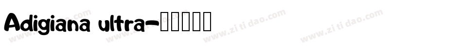 Adigiana ultra字体转换
